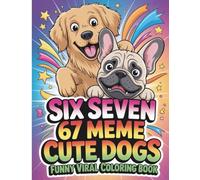Six Seven 67 Meme Cute Dogs Coloring Book: A Fun Viral Dog Themed Coloring Adventure For Kids And Adults