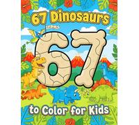 Six Seven 67 Meme Dinosaurs to Color for Kids: Fun & Cute Dino Coloring Adventure with 50 Easy Pages for Ages 6-16