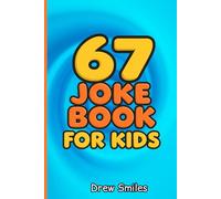 Six Seven 67 Meme Joke Book For Kids: A Funny Viral Social Media Trend Jokes for Teens and Gen Z For Boys or Girls