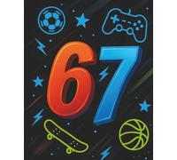 Six Seven 67 Meme Notebook: Viral Social Media Trend Journal for Teens and Kids - 110 Ruled Pages: 7.5 x 9.25, 110 Pages, Sports & Gaming Theme