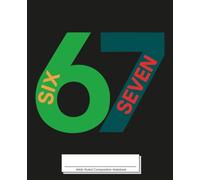 Six Seven 67 Wide Ruled Composition Notebook: 100 Wide Rule Lined Pages | Funny Gen Z Meme Notebook for School, Home, or Work | Black
