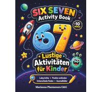 SIX SEVEN Activity Book 67 lustige Aktivitäten für Kinder: Labyrinthe • Punkte verbinden • Unterschiede finden • Ausmalbilder