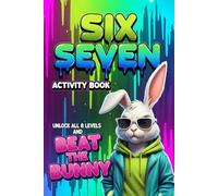 SIX SEVEN Activity Book for Kids Ages 8-12: Funny 67-Inspired Challenge Activity Book to Keep Kids Busy, for Boys and Girls - Complete All 8 Levels and Beat the Bunny!