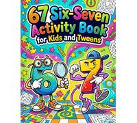 Six-Seven Activity Book for Kids and Tweens: 67 Six Seven Meme Inspired Activities Including Fun Puzzles, Games, Mazes, Coloring Pages, IYKYK Viral Challenges and So Much More