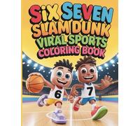 Six Seven Basketball Coloring Book: Viral Slam Dunk Sports Meme: Funny 6 7 Meme Activity Book for Kids, Teens and Hoops Fans - Hilarious Sports Illustrations for Creative Fun