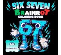 SIX SEVEN BRAINROT COLORING BOOK: 50 coloring pages of Six Seven Brainrot. Let your imagination run wild with the craziest memes from social media. Can you handle them?