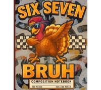 Six Seven Bruh Funny Turkey Lined Journal: College Ruled Composition Notebook for Boys, Teens, Kids and Thanksgiving Lovers - Cool Hip Hop Bird Meme Aesthetic Book