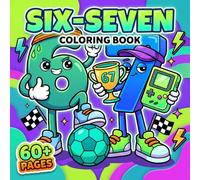 Six Seven Coloring Book: 67 Trendy Number Designs For Creative Relaxation, Silly Laughs, And Entertaining Art Time Everywhere