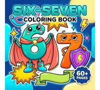 Six-Seven Coloring Book: Over 60 Coloring Pages for Kids, Teens and Adults