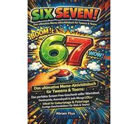 SIX SEVEN! Das ultimative Meme-Aktivitätsbuch für Tweens & Teens: Das perfekte Screen-Free-Geschenk voller Worträtsel, Denkspiele, Ausmalspaß & jede ... (Lustige Geschenkideen für Kids & Teens)