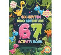 Six Seven: Dino Adventure Activity Book: Brain Games & Fun Activities for Kids Ages 6 7 Coloring, Puzzles, Mazes, Drawing & Word Search
