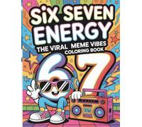 Six Seven Energy Coloring Book for Kids: A Viral Meme Coloring Adventure to Color, Play, Learn and Boost Positive Energy
