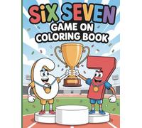 Six Seven Game On: Viral Meme Sports Coloring Book for Kids: Join Number 6 and 7 for Basketball, Soccer, Tennis, Skating, and More Fun Action Scenes