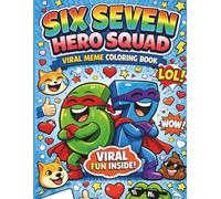 Six Seven Hero Squad Coloring Book for Kids: Funny Meme Superheroes with 50 Creative Coloring Pages for Boys and Girls