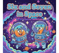 Six & Seven in Space: A Fun Coloring Adventure: Numbers 6 and 7 coloring book