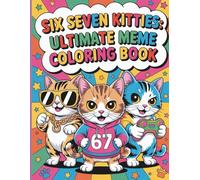 Six Seven Kitties Ultimate Meme Coloring Book: A Fun and Cute Meme Style Coloring Adventure Packed with Playful Kitty Pages for Kids and Cat Lovers