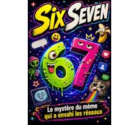 Six Seven Le mystère du mème qui a envahi les réseaux: Un thriller ado haletant entre mystère, enquête au collège, réseaux sociaux, mème viral, suspense, secrets et harcèlement numérique.