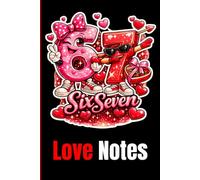 Six Seven Love Notes Notebook: Cute Valentine Lined School Notebook | 120 Pages | 6x9 Writing Journal