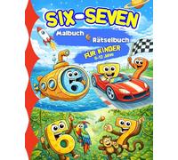 Six Seven Malbuch und Rätselbuch für Kinder 6-12 Jahre: Mit Labyrinthen, Suchrätseln, Logikspielen und kreativen Malvorlagen - inspiriert vom viralen Six-Seven Trend.