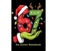 Six Seven Notebook: Fun 6 x9 notebook with 120 lined pages. Ideal Christmas stocking filler gift for girls and boys driving you nuts with this stuff.