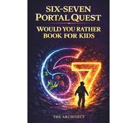 Six-Seven Portal Quest: Would You Rather Book for Kids with Fast-Paced Challenges, Funny Dilemmas, Interactive Gameplay, and Hidden Clues