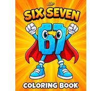 SIX SEVEN - The Big Coloring Book for Kids - The Brainrots: 50 drawings of 67 to color, featuring sports, music, travel, and adventures - Italian ... of Six Seven - A Spin-off from The Brainrots)
