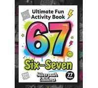 SIX SEVEN! The Ultimate 6-7 Fun Activity Book: Fun, Screen-Free Learning Activities for Kids Ages