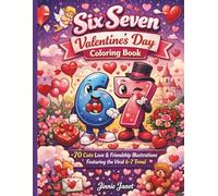 Six Seven Valentine’s Day Coloring Book : 70 Cute Love & Friendship Illustrations Featuring the Viral 6-7 Trend: Romantic and Fun Coloring Book for ... Love (Six Seven Trend Coloring Series)