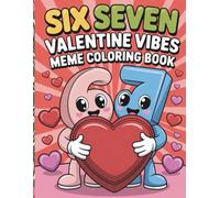 Six Seven Valentine Vibes Meme Coloring Book For Kids and Adults: Cute, Funny Six Seven Meme Art For Valentine’s Day, A Love Themed Coloring Pages