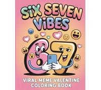 Six Seven Vibes: Viral Meme Valentine Coloring Book: A Funny and Cute Coloring Pages for Teens & Adults Featuring Viral Number Characters, Love Vibes and Internet Humor (Great Valentine's Gag Gift)