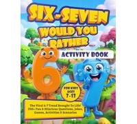 Six-Seven Would You Rather Activity Book: The Viral 6-7 Trend Brought To Life! 250+ Fun & Hilarious Questions, Jokes, Games, Activities & Scenarios