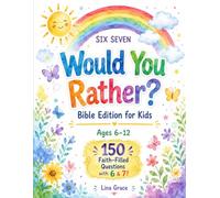 Six Seven Would You Rather? Bible Edition for Kids: 150 Faith-Filled Questions with 6 and 7 for Boys and Girls Ages 6-12