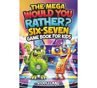 Six Seven Would You Rather? Game Book For Kids: The Viral 6-7 Mega Challenge with 450+ Funny Questions, Silly Scenarios, and Impossible Choices for Ages 6-13