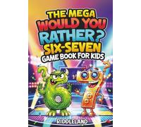 Six Seven Would You Rather? Game Book For Kids: The Viral 6-7 Mega Challenge with 450+ Funny Questions, Silly Scenarios, and Impossible Choices for Ages 6-13