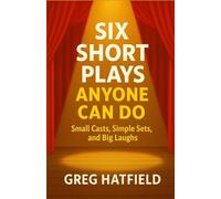 Six Short Plays Anyone Can Do!: Small Casts, Simple Sets, and Big Laughs