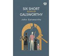 Six Short Plays Of Galsworthy