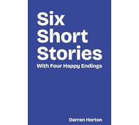 Six Short Stories With Four Happy Endings