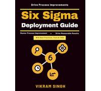 Six Sigma Deployment Guide: Business efficiency | Statistical analysis tools | Lean manufacturing techniques | Industrial automation systems | Continuous process optimization | Certified Six Sigma