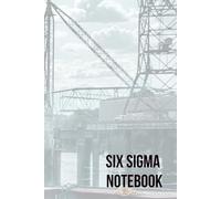 Six Sigma: Quotes & Statistical Tips: A Notebook for Continuous Process Improvement