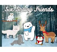 Six Snowy Friends (The Six Friends Series)