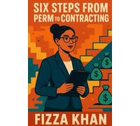 Six Steps from Perm to Contracting (The Diaries of an IT contractor-Tales from the untold circus)