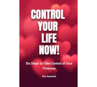 Six Steps to Take Control of Your Finances (Control your life now!)