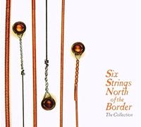 Six Strings North of the Border: Collection