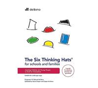 Six Thinking Hats for Schools and Families: Inspiring children and young people to think for themselves