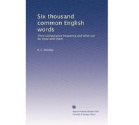 Six thousand common English words: Their comparative frequency and what can be done with them