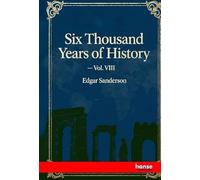 Six Thousand Years of History: Vol. VIII