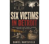 Six Victims in Detroit: The Unsolved 1929 Family Murder Behind the Headline