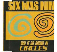 Six Was Nine - Will It Go Round in Circles [Import]