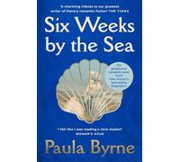 Six Weeks by the Sea: A gorgeous escapist novel from her acclaimed biographer about the summer Jane Austen fell in love