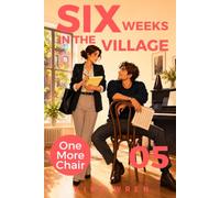 SIX WEEKS IN THE VILLAGE (ONE MORE CHAIR)